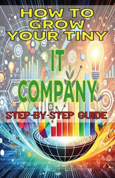 How to Grow Your Tiny IT Company