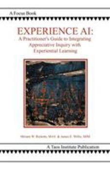 Paperback Experience AI: A Practitioner's Guide to Integrating Appreciative Inquiry and Experiential Learning Book