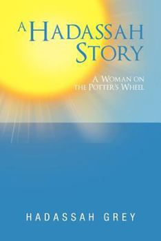 Paperback A Hadassah Story: A Woman on the Potter's Wheel Book