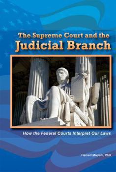 The Supreme Court and the Judicial Branch: How the Federal Courts Interpret Our Laws - Book  of the Constitution and the United States Government