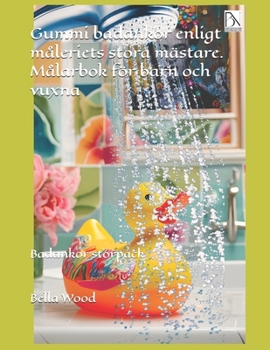 Paperback Gummi badankor enligt måleriets stora mästare. Målarbok för barn och vuxna: Badankor storpack [Swedish] Book