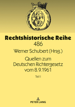 Quellen Zum Deutschen Richtergesetz Vom 8. 9. 1961 : Teil I