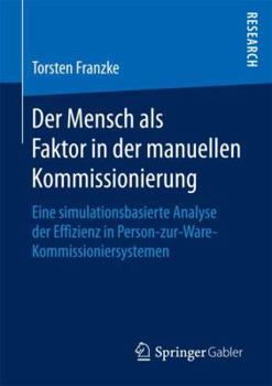 Der Mensch ALS Faktor in Der Manuellen Kommissionierung: Eine Simulationsbasierte Analyse Der Effizienz in Person-Zur-Ware-Kommissioniersystemen