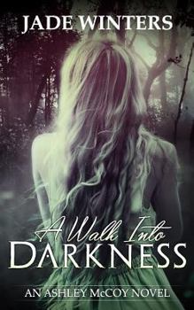 Paperback A Walk Into Darkness: Ashley McCoy #1 Book