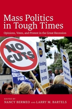 Paperback Mass Politics in Tough Times: Opinions, Votes, and Protest in the Great Recession Book