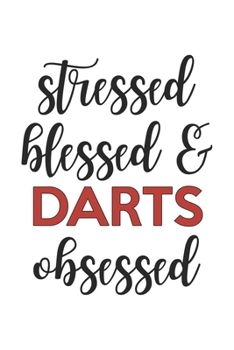 Paperback Stressed Blessed and Darts Obsessed Darts Lover Darts Obsessed Notebook A beautiful: Lined Notebook / Journal Gift,, 120 Pages, 6 x 9 inches, Personal Book