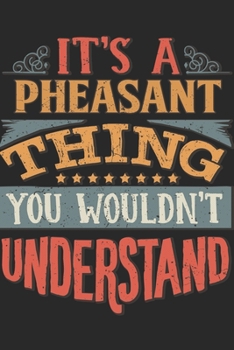 It's A Pheasant Thing You Wouldn't Understand: Gift For Pheasant Lover 6x9 Planner Journal