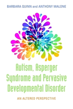 Paperback Autism, Asperger Syndrome and Pervasive Developmental Disorder: An Altered Perspective Book