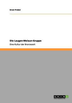 Paperback Die Laugen-Melaun-Gruppe: Eine Kultur der Bronzezeit [German] Book
