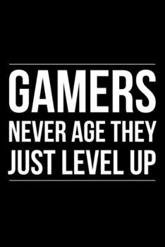 Paperback Gamers Never Age They Just Level Up: 6x9 120 Page Lined Composition Notebook Gamer Birthday Gift Book