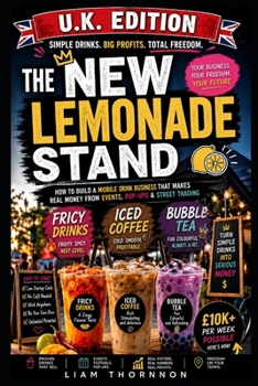 THE NEW LEMONADE STAND!: How to Build a Mobile Iced Coffee & Bubble Tea Business That Makes Real Money from Events, Pop-Ups & Street Trading (Finance Hacks)
