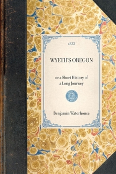 Paperback WYETH'S OREGON or a Short History of a Long Journey Book