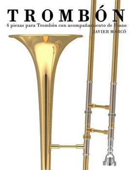 Paperback Trombón: 4 Piezas Para Trombón Con Acompañamiento de Piano [Spanish] Book