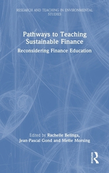 Hardcover Pathways to Teaching Sustainable Finance: Reconsidering Finance Education Book