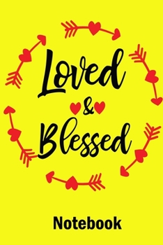 Paperback Loved & Blessed Notebook: Valentine's Day Notebook Journal Perfect Gift Idea for Girlfriend or Boyfriend and with the Person You Love Book