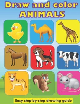 Paperback Learn how to draw and color animals for kids: Easy step-by-step drawing guide. 8.5 x 0.25 x 11 inches 61 pages Book