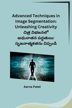 Paperback Advanced Techniques in Image Segmentation: Unleashing Creativity [Telugu] Book