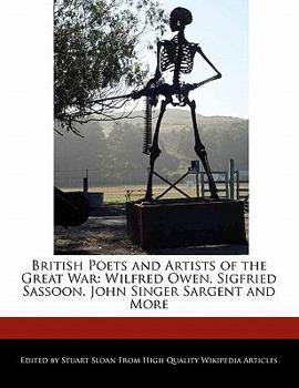 Paperback British Poets and Artists of the Great War: Wilfred Owen, Sigfried Sassoon, John Singer Sargent and More Book