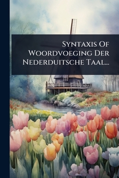 Paperback Syntaxis Of Woordvoeging Der Nederduitsche Taal... [Dutch] Book