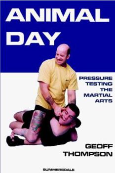 Paperback Animal Day: Pressure Testing the Martial Arts Book