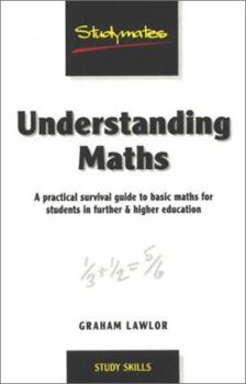 Paperback Understanding Maths: A Practical Survival Guide to Basic Maths for Students in Further & Higher Education Book
