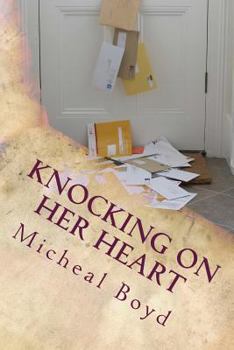 Paperback Knocking On Her Heart: A Poetic Pursuit for Love Book