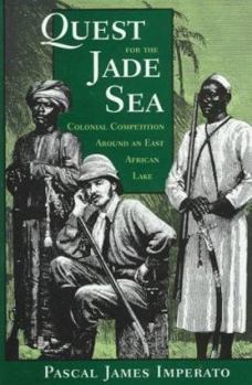 Hardcover Quest for the Jade Sea: Colonial Competition Around an East African Lake Book