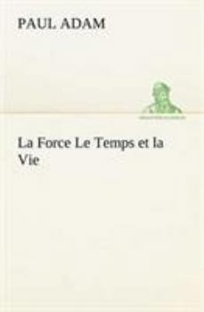 Paperback La Force Le Temps et la Vie [French] Book