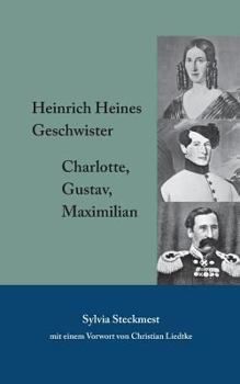 Paperback Heinrich Heines Geschwister: Charlotte, Gustav, Maximilian [German] Book