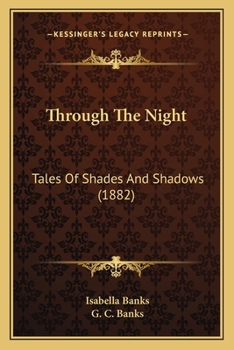 Paperback Through The Night: Tales Of Shades And Shadows (1882) Book