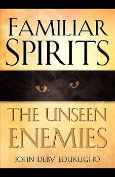 Paperback Familiar Spirits The Unseen Enemies Book