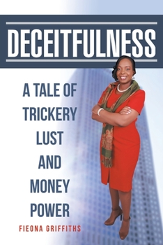 Paperback Deceitfulness: A Tale of Trickery, Lust, and Money Power Book