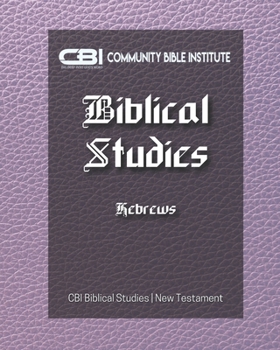 The Book of Hebrews: CBI Biblical Studies | New Testament