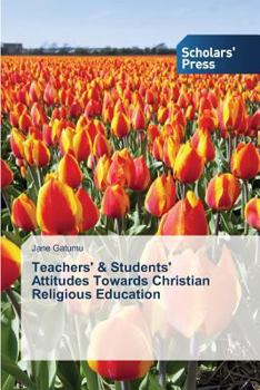 Paperback Teachers' & Students' Attitudes Towards Christian Religious Education Book