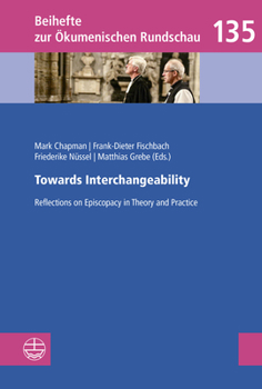 Paperback Towards Interchangeability: Reflections on Episcopacy in Theory and Practice Book