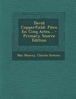 Paperback David Copperfield: Pi?ce En Cinq Actes... - Primary Source Edition [French] Book