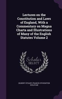 Hardcover Lectures on the Constitution and Laws of England, with a Commentary on Magna Charta and Illustrations of Many of the English Statutes Volume 2 Book