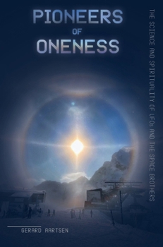 Hardcover Pioneers of Oneness: The science and spirituality of UFOs and the Space Brothers Book