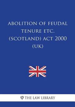 Paperback Abolition of Feudal Tenure etc. (Scotland) Act 2000 (UK) Book