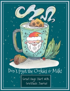 Paperback Don't Forget The Cookies And Milk!: Santa Claus Coffee Mug Matching Family Gift Gratitude Journal 8.5x11 Inches 100 Pages Book