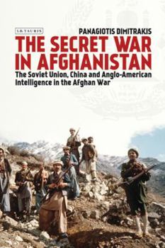 Hardcover The Secret War in Afghanistan: The Soviet Union, China and Anglo-American Intelligence in the Afghan War Book