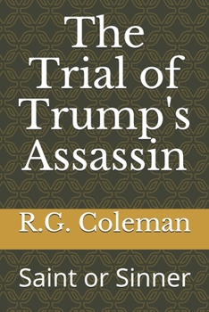 Paperback The Trial of Trump's Assassin: Saint or Sinner? Book