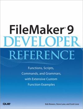 Paperback FileMaker 9 Developer Reference: Functions, Scripts, Commands, and Grammars, with Extensive Custom Function Examples Book