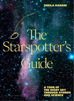 Hardcover The Starspotter's Guide: Stories, Science and Secrets of Our Night Sky Book