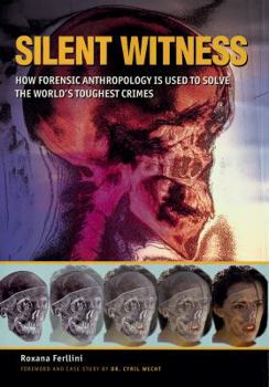 Paperback Silent Witness: How Forensic Anthropology Is Used to Solve the World's Toughest Crimes Book