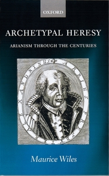Paperback Archetypal Heresy: Arianism Through the Centuries Book