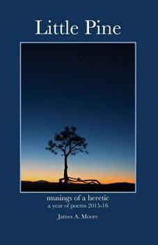 Paperback Little Pine: Musings of a heretic - a year of poems 2015-16 Book