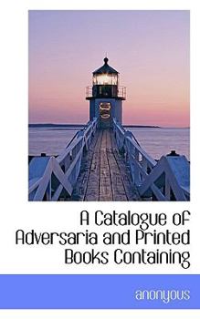 A Catalogue of Adversaria and Printed Books Containing