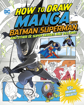 How to Draw Manga with Batman, Superman, and Other DC Super Heroes and Villains! (Manga Drawing with DC)
