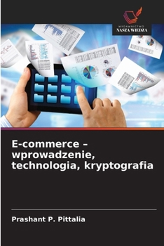 E-commerce - wprowadzenie, technologia, kryptografia (Polish Edition)